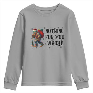 Funny Bigfoot Christmas Youth Sweatshirt Nothing For You Whore Sasquatch TS14 Sport Gray Print Your Wear