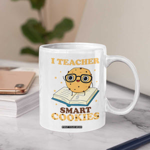 I Teach Smart Cookies Coffee Mug Funny Teacher TS14 Print Your Wear