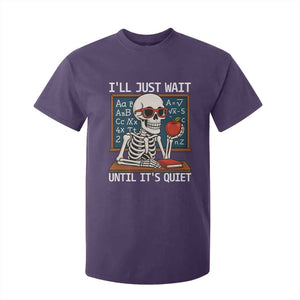 I Will Just Wait Until It Is Quite T Shirt For Kid Funny Skeleton Teacher TS14 Purple Print Your Wear
