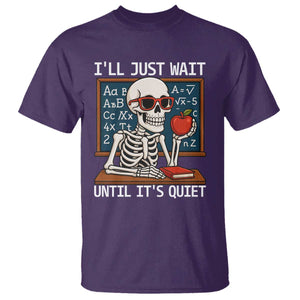 I Will Just Wait Until It Is Quite T Shirt Funny Skeleton Teacher TS14 Purple Print Your Wear