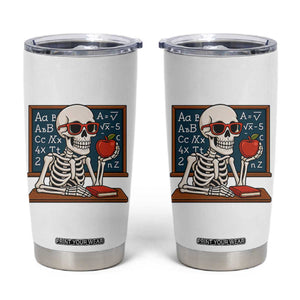 I Will Just Wait Until It Is Quite Tumbler Cup Funny Skeleton Teacher TS14 White Print Your Wear