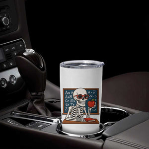 I Will Just Wait Until It Is Quite Tumbler Cup Funny Skeleton Teacher TS14 Print Your Wear