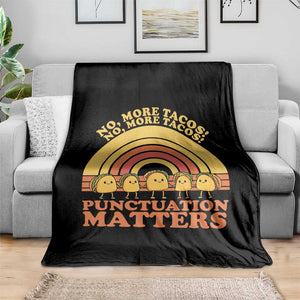 Funny Taco English Teacher Throw Blanket No More Tacos Punctuation Matters TS14 Print Your Wear