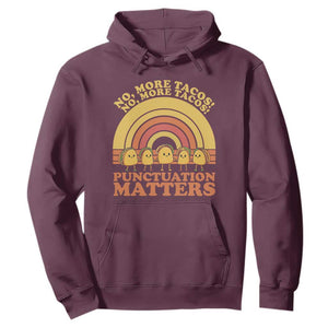 Funny Taco English Teacher Hoodie No More Tacos Punctuation Matters TS14 Maroon Print Your Wear