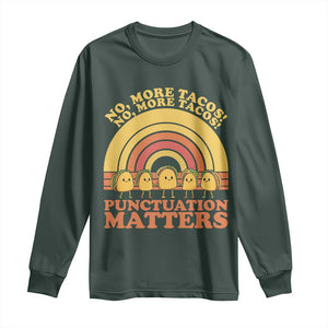 Funny Taco English Teacher Long Sleeve Shirt No More Tacos Punctuation Matters TS14 Dark Forest Green Print Your Wear