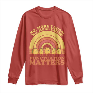Funny Taco English Teacher Long Sleeve Shirt No More Tacos Punctuation Matters TS14 Red Print Your Wear