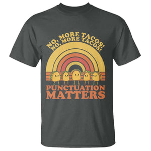 Funny Taco English Teacher T Shirt No More Tacos Punctuation Matters TS14 Dark Heather Print Your Wear
