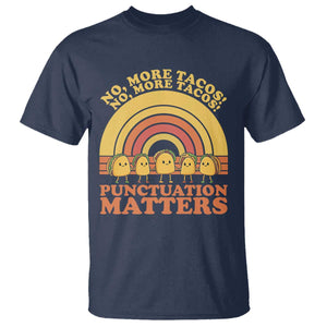 Funny Taco English Teacher T Shirt No More Tacos Punctuation Matters TS14 Navy Print Your Wear