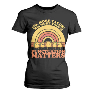 Funny Taco English Teacher T Shirt For Women No More Tacos Punctuation Matters TS14 Black Print Your Wear