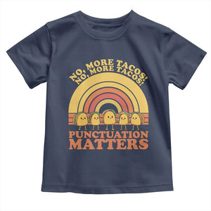 Funny Taco English Teacher Toddler T Shirt No More Tacos Punctuation Matters TS14 Navy Print Your Wear