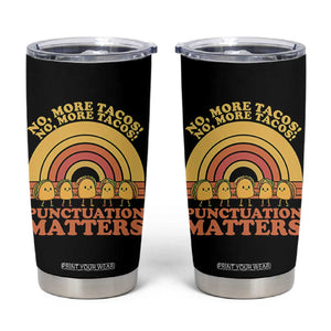Funny Taco English Teacher Tumbler Cup No More Tacos Punctuation Matters TS14 Black Print Your Wear