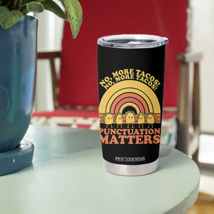 Funny Taco English Teacher Tumbler Cup No More Tacos Punctuation Matters TS14 Print Your Wear