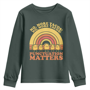 Funny Taco English Teacher Youth Sweatshirt No More Tacos Punctuation Matters TS14 Dark Forest Green Print Your Wear