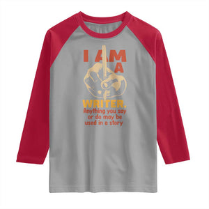Funny Writer Sarcastic Raglan Shirt I Am A Writer Anything You Say Or Do May Be Used In A Story TS14 Sport Gray Red Print Your Wear