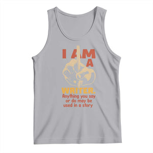 Funny Writer Sarcastic Tank Top I Am A Writer Anything You Say Or Do May Be Used In A Story TS14 Athletic Heather Print Your Wear