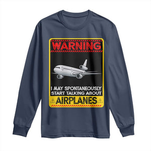 Funny Pilot Long Sleeve Shirt Warning May Spontaneously Talk About Airplanes TS14 Navy Print Your Wear