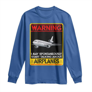 Funny Pilot Long Sleeve Shirt Warning May Spontaneously Talk About Airplanes TS14 Royal Blue Print Your Wear