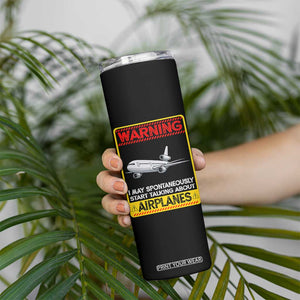 Funny Pilot Skinny Tumbler Warning May Spontaneously Talk About Airplanes TS14 Print Your Wear