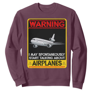 Funny Pilot Sweatshirt Warning May Spontaneously Talk About Airplanes TS14 Maroon Print Your Wear