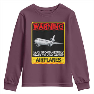 Funny Pilot Youth Sweatshirt Warning May Spontaneously Talk About Airplanes TS14 Maroon Print Your Wear