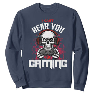 Funny Skeleton Gaming Sweatshirt Can Not Hear You I Am Gaming Video Game TS14 Navy Print Your Wear