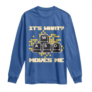 Funny PC Gamer Gaming Long Sleeve Shirt It Is What Moves Me TS14 Royal Blue Print Your Wear