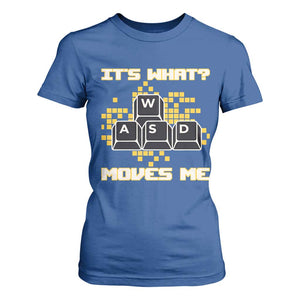 Funny PC Gamer Gaming T Shirt For Women It Is What Moves Me TS14 Royal Blue Print Your Wear
