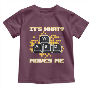 Funny PC Gamer Gaming Toddler T Shirt It Is What Moves Me TS14 Maroon Print Your Wear