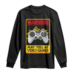 Funny Video Gamer Long Sleeve Shirt Warning May Yell At Video Games TS14 Black Print Your Wear