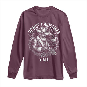 Cowboy Santa Claus Long Sleeve Shirt Howdy Christmas Y'all Western Country TS14 Maroon Print Your Wear