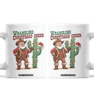 Funny Santa Cowboy Coffee Mug Wrangling Christmas Cheer TS14 White Print Your Wear