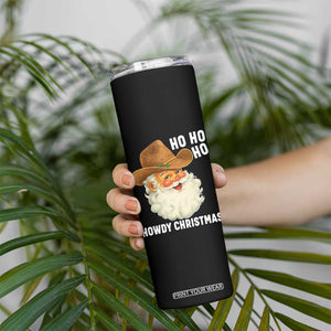 Cowboy Santa Christmas Skinny Tumbler Ho Ho Ho Howdy Christmas TS14 Print Your Wear