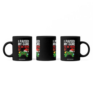 Funny Gaming Christmas Coffee Mug I Paused My Game To Be Here TS14 Print Your Wear