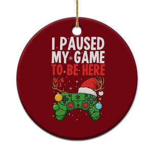 Funny Gaming Christmas Ceramic Ornament I Paused My Game To Be Here TS14 1pc Red Print Your Wear