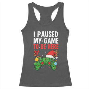 Funny Gaming Christmas Racerback Tank Top I Paused My Game To Be Here TS14 Dark Heather Print Your Wear
