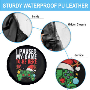Funny Gaming Christmas Spare Tire Cover I Paused My Game To Be Here TS14 Print Your Wear