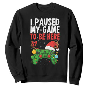 Funny Gaming Christmas Sweatshirt I Paused My Game To Be Here TS14 Black Print Your Wear