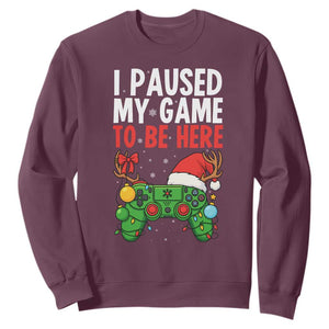 Funny Gaming Christmas Sweatshirt I Paused My Game To Be Here TS14 Maroon Print Your Wear