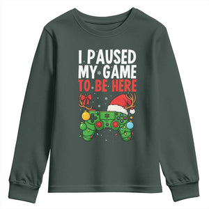 Funny Gaming Christmas Youth Sweatshirt I Paused My Game To Be Here TS14 Dark Forest Green Print Your Wear