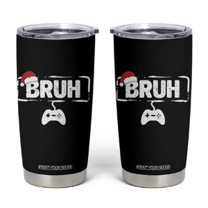 Funny Gaming Christmas Tumbler Cup Gamer Bruh Video Game TS14 Black Print Your Wear