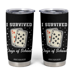 I Survived 67 Days Of School Tumbler Cup Playing Cards Meme TS14 Black Print Your Wear