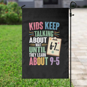 67 Six Seven Meme Garden Flag Kids Keep Talking About 6-7 Wait Until They Learn 9-5 TS14 Print Your Wear
