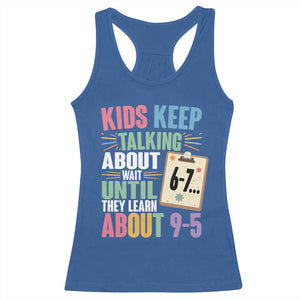 67 Six Seven Meme Racerback Tank Top Kids Keep Talking About 6-7 Wait Until They Learn 9-5 TS14 Royal Blue Print Your Wear