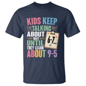 67 Six Seven Meme T Shirt Kids Keep Talking About 6-7 Wait Until They Learn 9-5 TS14 Navy Print Your Wear
