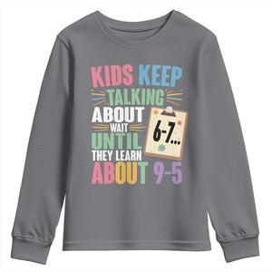 67 Six Seven Meme Youth Sweatshirt Kids Keep Talking About 6-7 Wait Until They Learn 9-5 TS14 Charcoal Print Your Wear