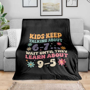 Kids Keep Talking About 6-7 Meme Throw Blanket Funny Teacher 9-5 Humor TS14 Print Your Wear