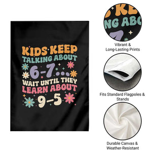 Kids Keep Talking About 6-7 Meme Garden Flag Funny Teacher 9-5 Humor TS14 Print Your Wear