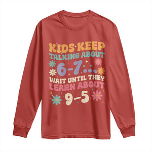 Kids Keep Talking About 6-7 Meme Long Sleeve Shirt Funny Teacher 9-5 Humor TS14 Red Print Your Wear