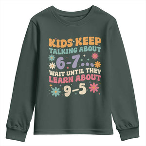 Kids Keep Talking About 6-7 Meme Youth Sweatshirt Funny Teacher 9-5 Humor TS14 Dark Forest Green Print Your Wear