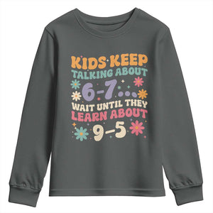 Kids Keep Talking About 6-7 Meme Youth Sweatshirt Funny Teacher 9-5 Humor TS14 Dark Heather Print Your Wear